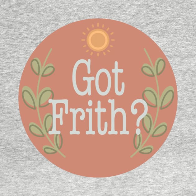 Got Frith? (Terracotta) by Spiritsunflower